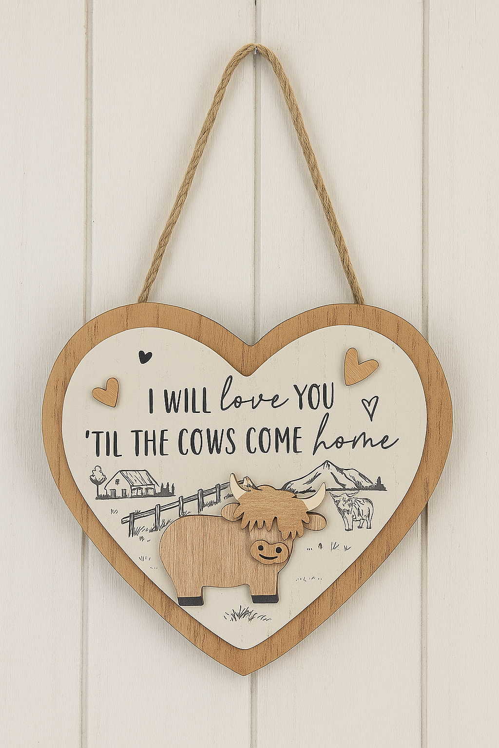 I Will Love You Till the Cows Come Home Wooden Heart Shaped Sign 18cm