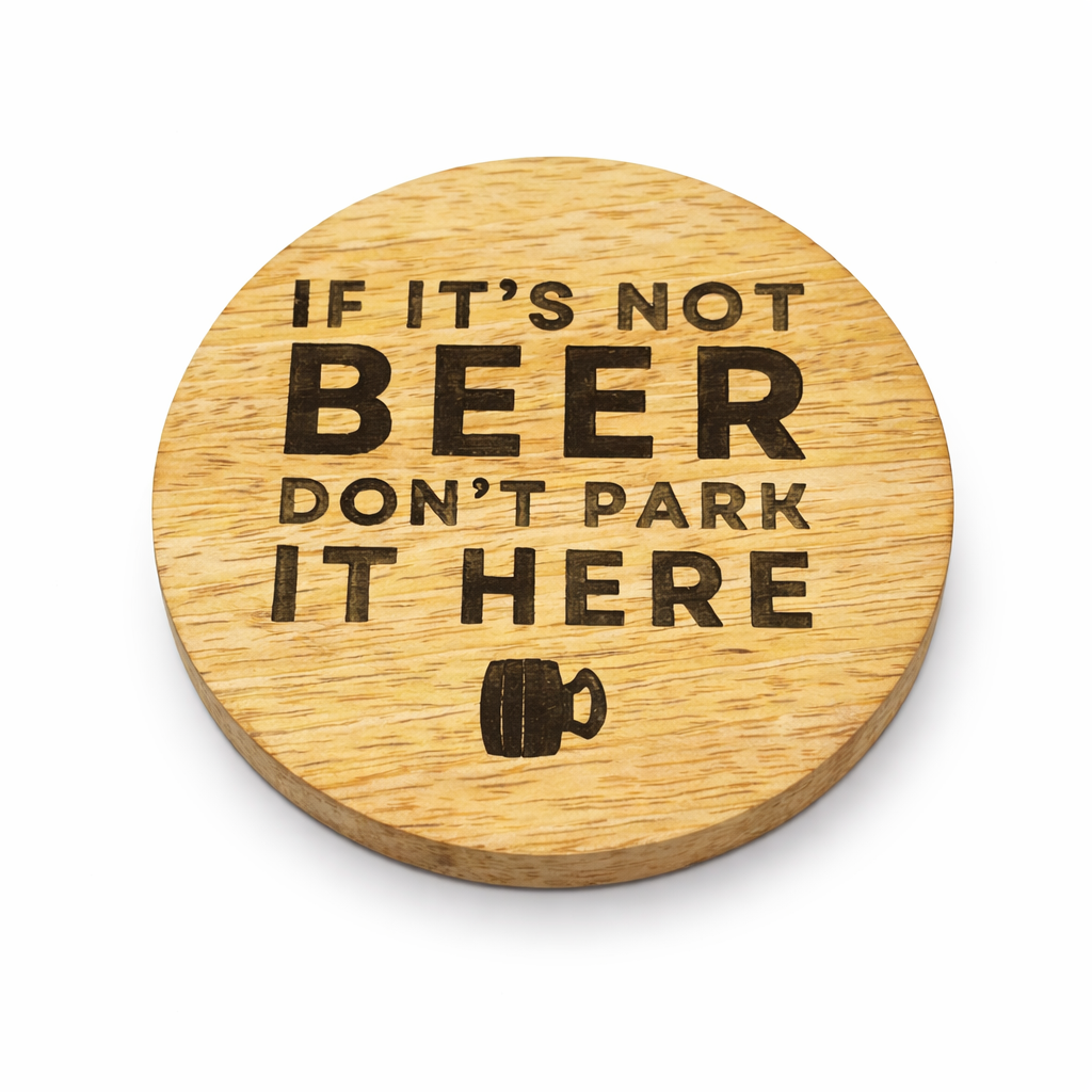 If it’s Not Beer Don’t Park it Here round wooden coaster 10cm