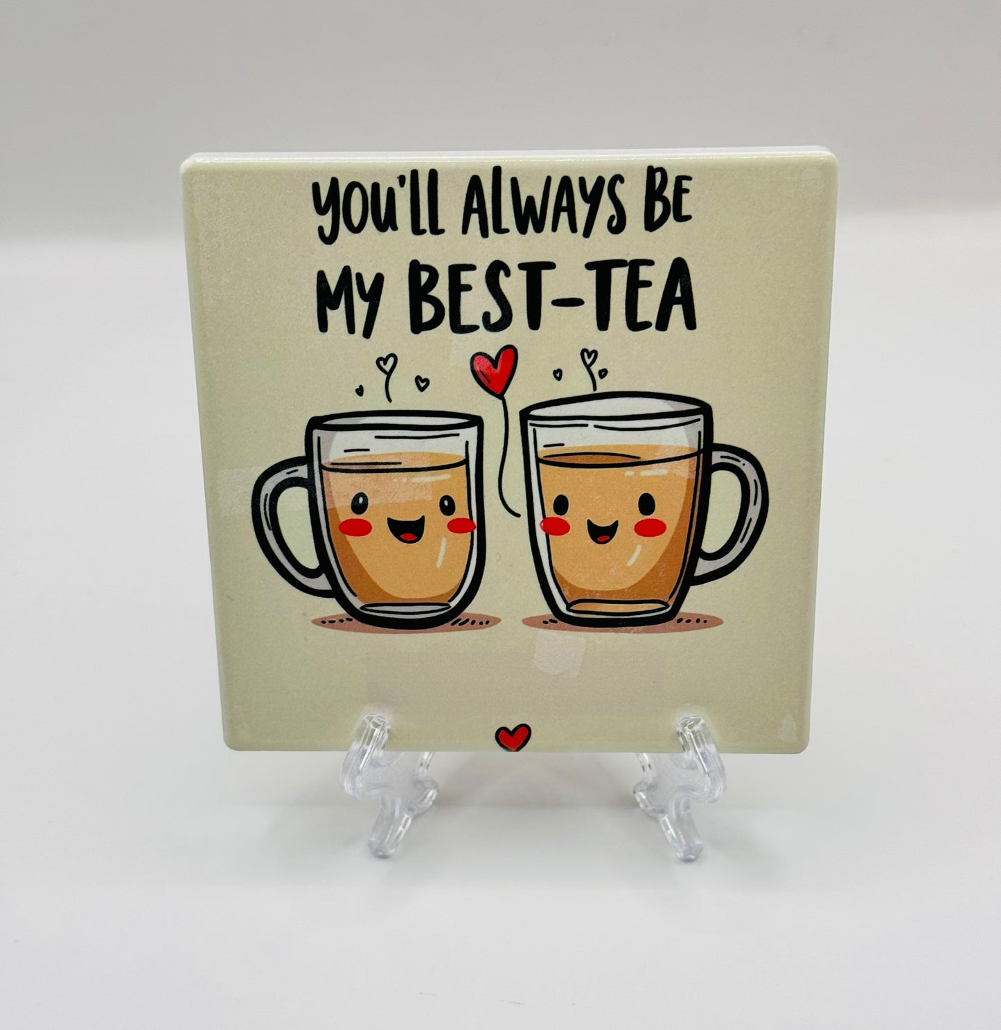 You’ll Always Be My Best-Tea Ceramic Coaster with Cork Back