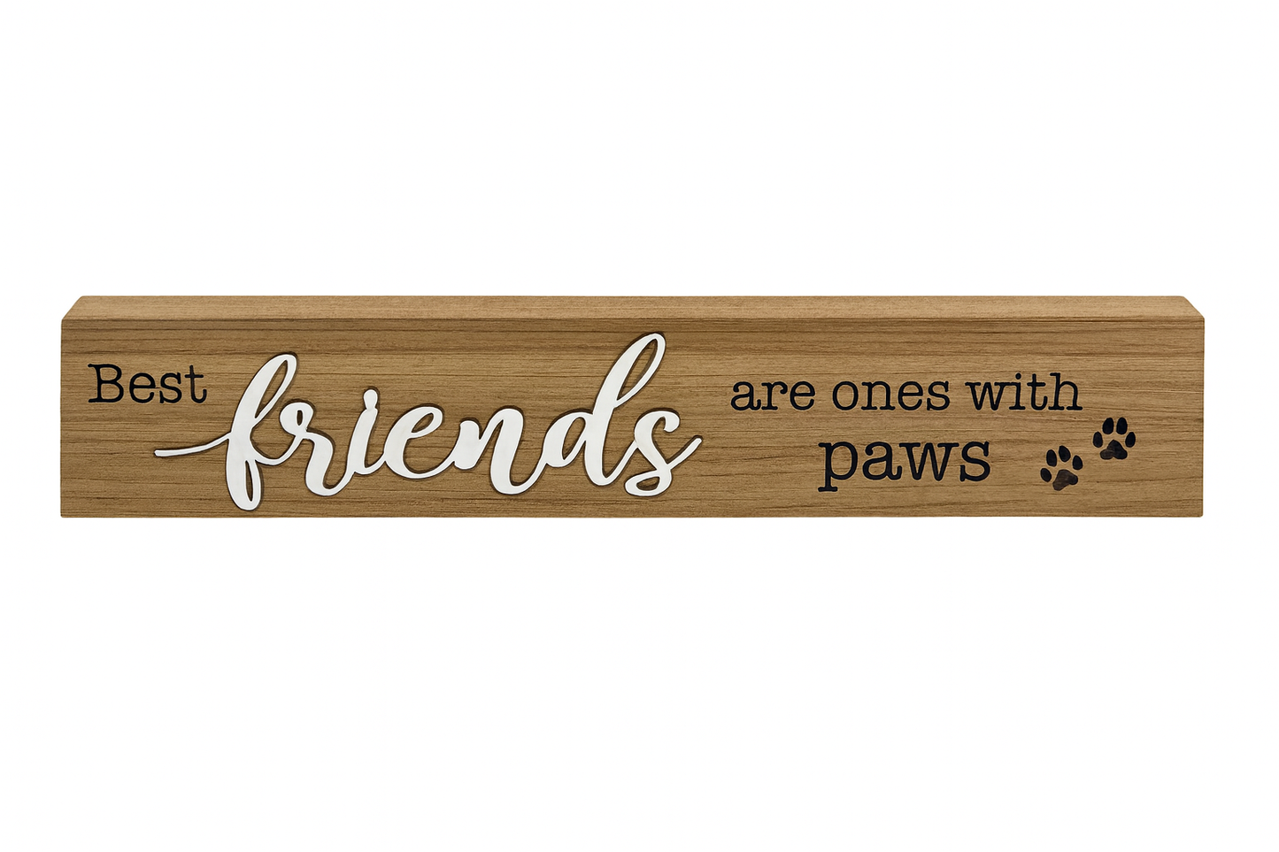 Best Friends are Ones with Paws Wooden Sign,Wooden Block