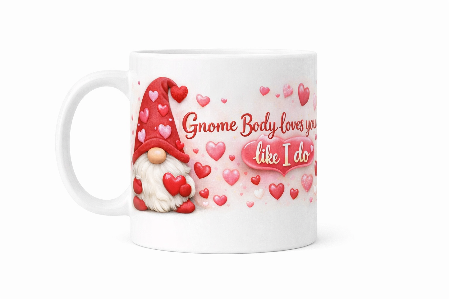 Gnome Body loves you like I do 11oz ceramic Mug