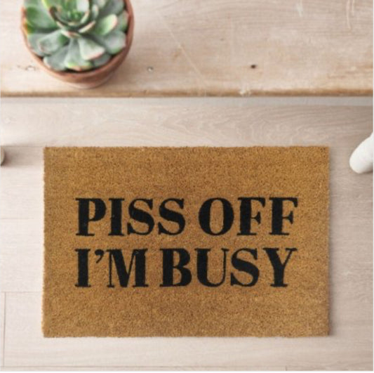 Piss Off I’m Busy Heavy Duty Coir Doormat 60 x 40cm