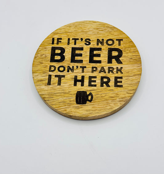 If it’s Not Beer Don’t Park it Here round wooden coaster 10cm